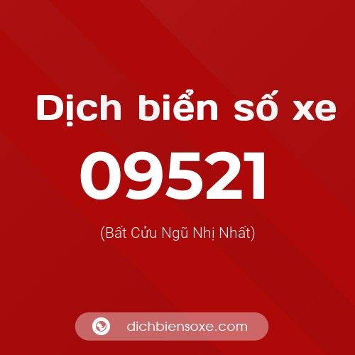 Dịch biển số xe 09521 (Bất Cửu Ngũ Nhị Nhất)