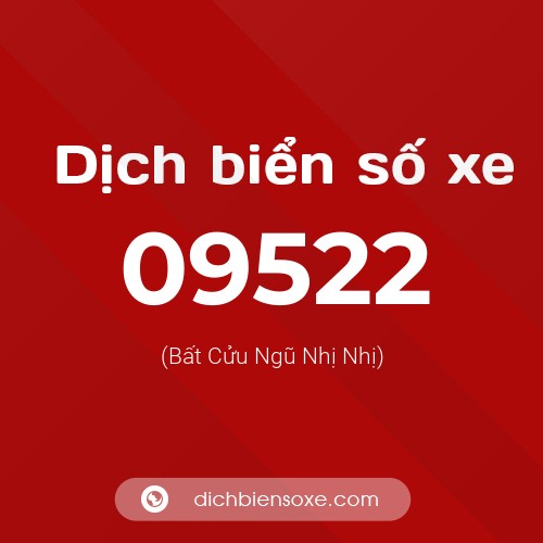 Dịch biển số xe 09522 (Bất Cửu Ngũ Nhị Nhị)