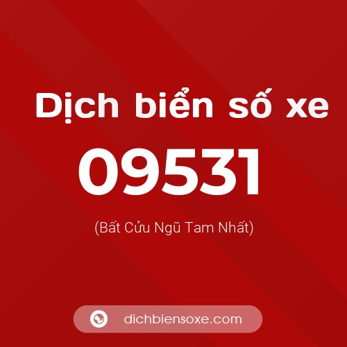 Dịch biển số xe 09531 (Bất Cửu Ngũ Tam Nhất)