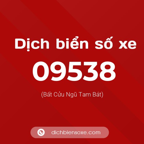 Dịch biển số xe 09538 (Bất Cửu Ngũ Tam Bát)