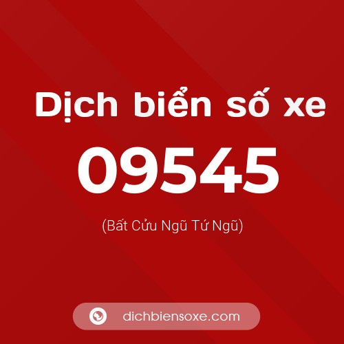 Dịch biển số xe 09545 (Bất Cửu Ngũ Tứ Ngũ)