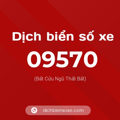 Dịch biển số xe 09570 (Bất Cửu Ngũ Thất Bất)