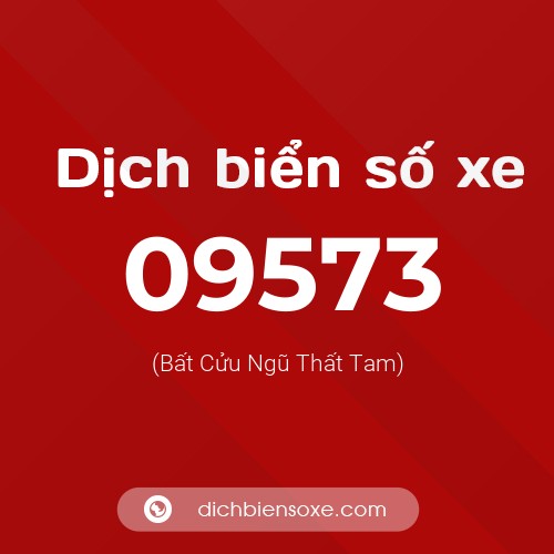 Dịch biển số xe 09573 (Bất Cửu Ngũ Thất Tam)