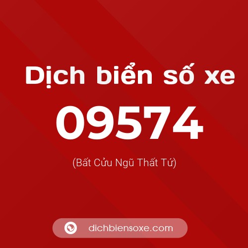 Dịch biển số xe 09574 (Bất Cửu Ngũ Thất Tứ)