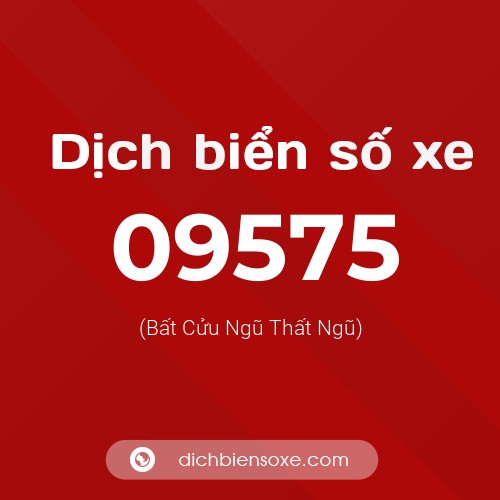 Dịch biển số xe 09575 (Bất Cửu Ngũ Thất Ngũ)