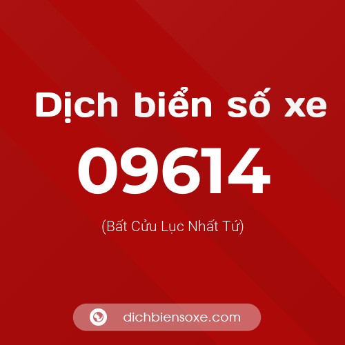 Dịch biển số xe 09614 (Bất Cửu Lục Nhất Tứ)
