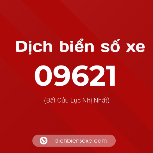 Dịch biển số xe 09621 (Bất Cửu Lục Nhị Nhất)