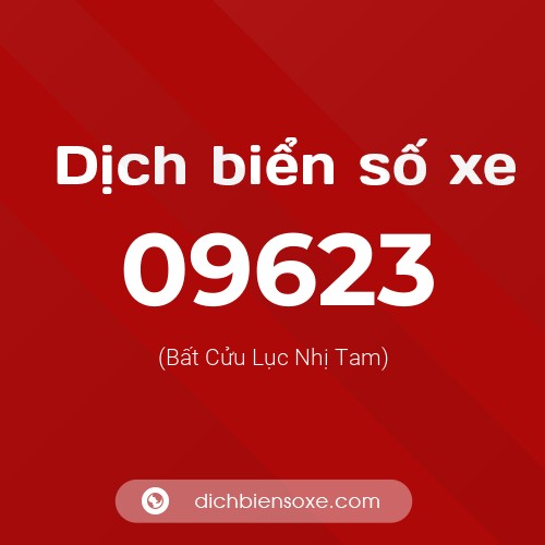 Dịch biển số xe 09623 (Bất Cửu Lục Nhị Tam)