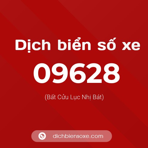 Dịch biển số xe 09628 (Bất Cửu Lục Nhị Bát)
