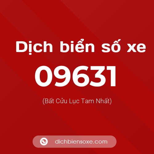 Dịch biển số xe 09631 (Bất Cửu Lục Tam Nhất)