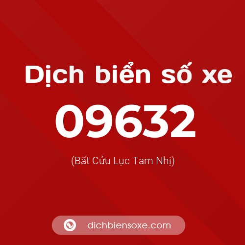 Dịch biển số xe 09632 (Bất Cửu Lục Tam Nhị)