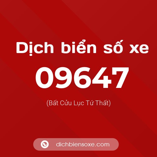Dịch biển số xe 09647 (Bất Cửu Lục Tứ Thất)