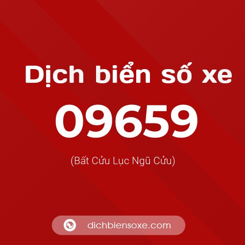 Dịch biển số xe 09659 (Bất Cửu Lục Ngũ Cửu)