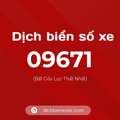 Dịch biển số xe 09671 (Bất Cửu Lục Thất Nhất)