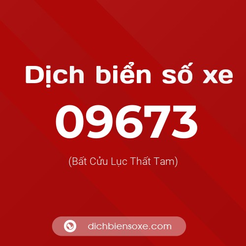 Dịch biển số xe 09673 (Bất Cửu Lục Thất Tam)