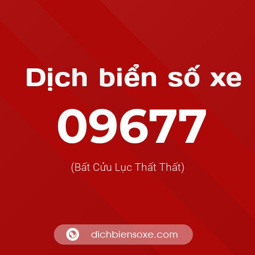Dịch biển số xe 09677 (Bất Cửu Lục Thất Thất)