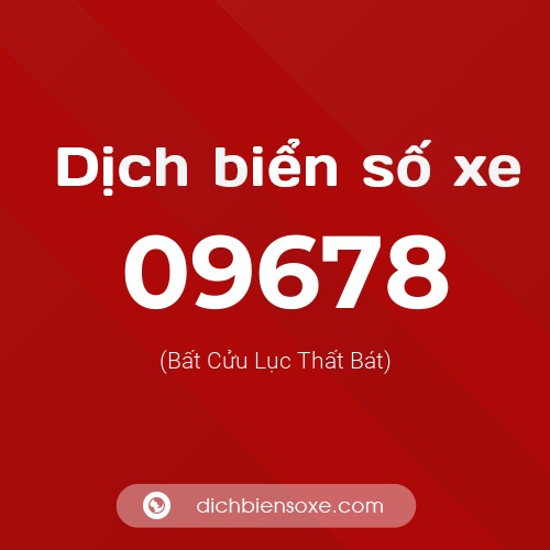 Dịch biển số xe 09678 (Bất Cửu Lục Thất Bát)