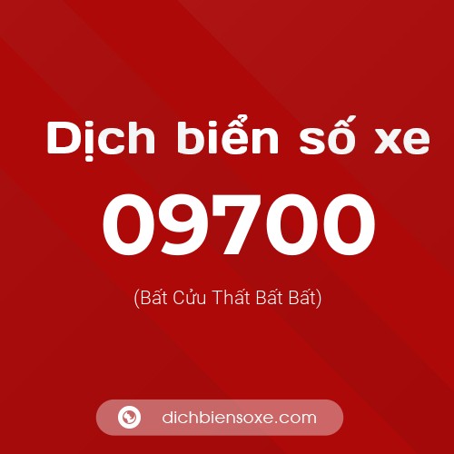 Dịch biển số xe 09700 (Bất Cửu Thất Bất Bất)