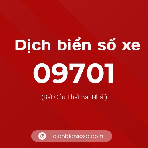 Dịch biển số xe 09701 (Bất Cửu Thất Bất Nhất)