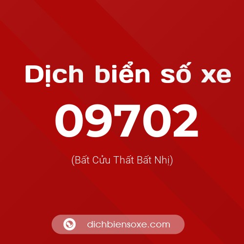 Dịch biển số xe 09702 (Bất Cửu Thất Bất Nhị)