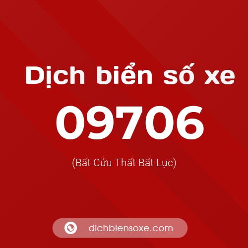 Dịch biển số xe 09706 (Bất Cửu Thất Bất Lục)