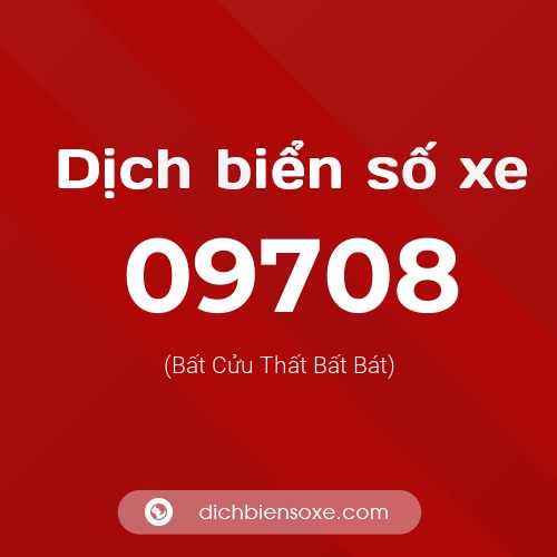 Dịch biển số xe 09708 (Bất Cửu Thất Bất Bát)