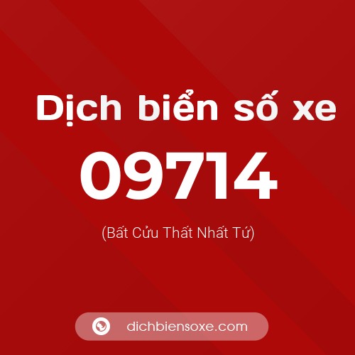Dịch biển số xe 09714 (Bất Cửu Thất Nhất Tứ)