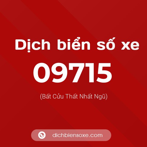 Dịch biển số xe 09715 (Bất Cửu Thất Nhất Ngũ)