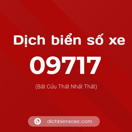 Dịch biển số xe 09717 (Bất Cửu Thất Nhất Thất)