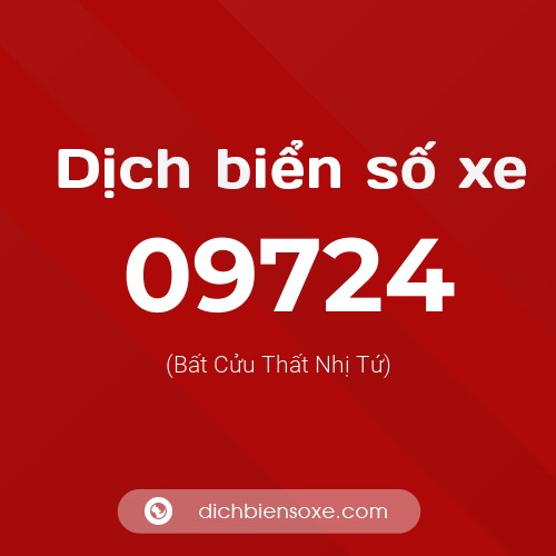 Dịch biển số xe 09724 (Bất Cửu Thất Nhị Tứ)