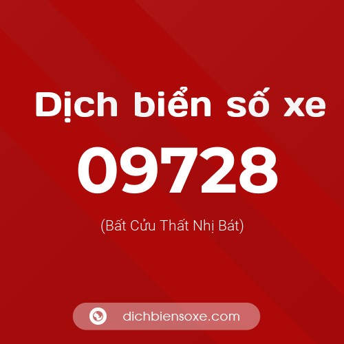 Dịch biển số xe 09728 (Bất Cửu Thất Nhị Bát)