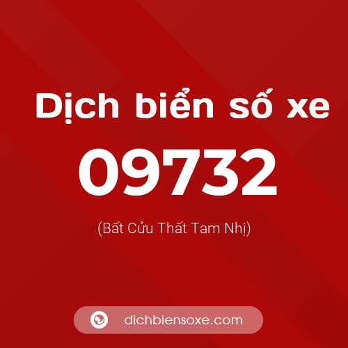 Dịch biển số xe 09732 (Bất Cửu Thất Tam Nhị)