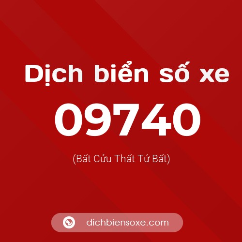 Dịch biển số xe 09740 (Bất Cửu Thất Tứ Bất)