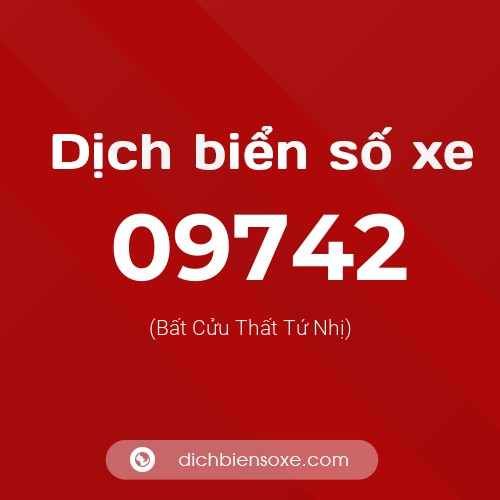 Dịch biển số xe 09742 (Bất Cửu Thất Tứ Nhị)