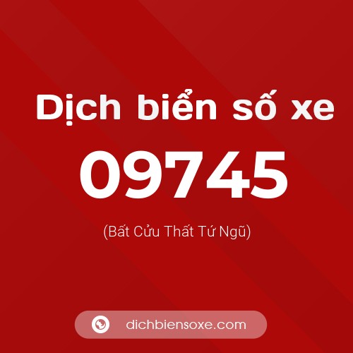 Dịch biển số xe 09745 (Bất Cửu Thất Tứ Ngũ)