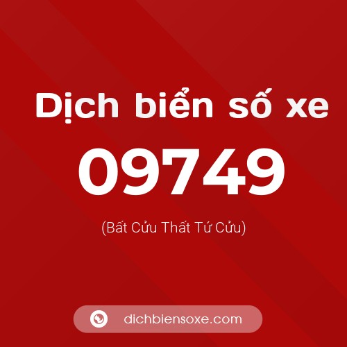 Dịch biển số xe 09749 (Bất Cửu Thất Tứ Cửu)