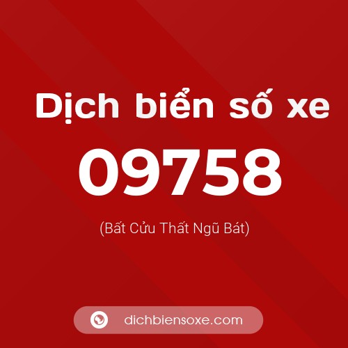 Dịch biển số xe 09758 (Bất Cửu Thất Ngũ Bát)
