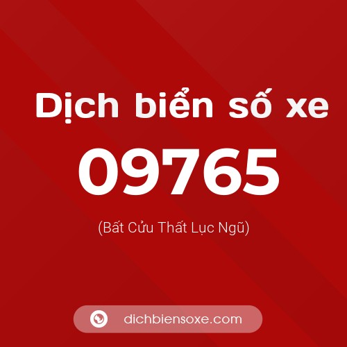 Dịch biển số xe 09765 (Bất Cửu Thất Lục Ngũ)