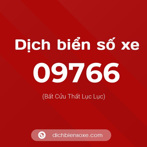 Dịch biển số xe 09766 (Bất Cửu Thất Lục Lục)