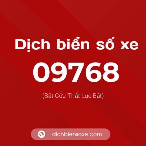 Dịch biển số xe 09768 (Bất Cửu Thất Lục Bát)