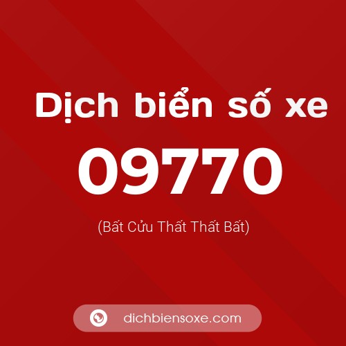 Dịch biển số xe 09770 (Bất Cửu Thất Thất Bất)