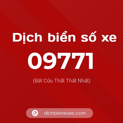 Dịch biển số xe 09771 (Bất Cửu Thất Thất Nhất)
