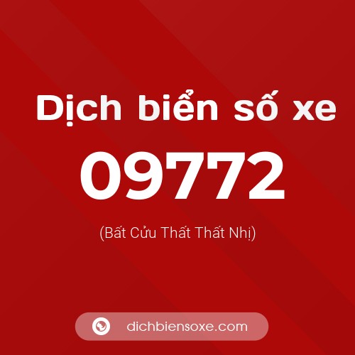 Dịch biển số xe 09772 (Bất Cửu Thất Thất Nhị)