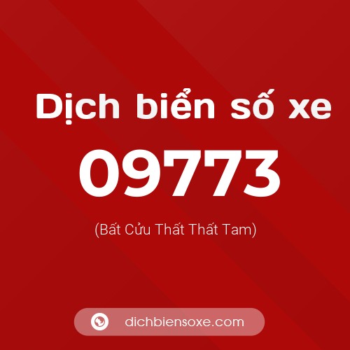 Dịch biển số xe 09773 (Bất Cửu Thất Thất Tam)
