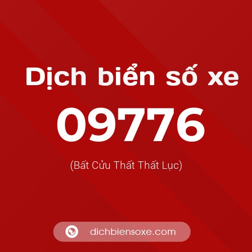 Dịch biển số xe 09776 (Bất Cửu Thất Thất Lục)