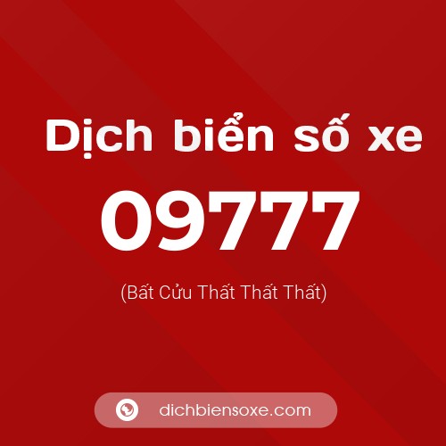 Dịch biển số xe 09777 (Bất Cửu Thất Thất Thất)