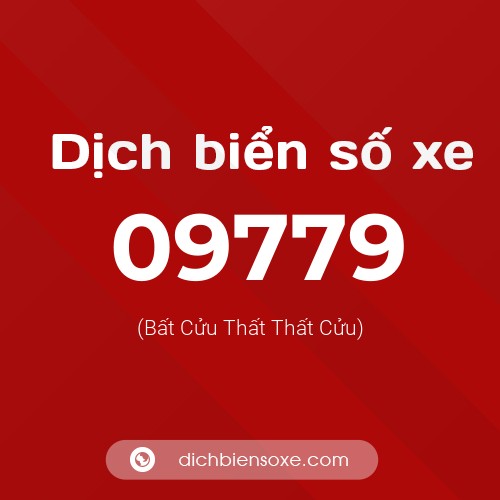 Dịch biển số xe 09779 (Bất Cửu Thất Thất Cửu)