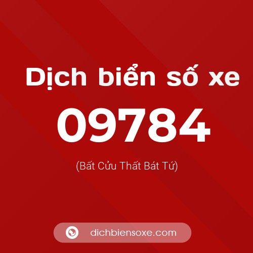 Dịch biển số xe 09784 (Bất Cửu Thất Bát Tứ)