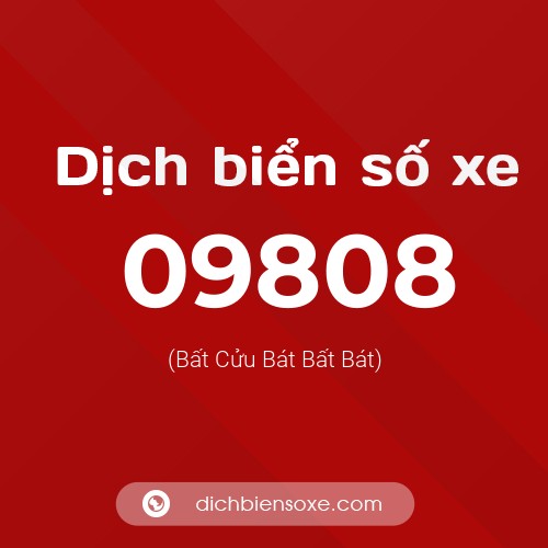Dịch biển số xe 09808 (Bất Cửu Bát Bất Bát)