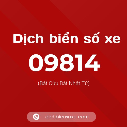 Dịch biển số xe 09814 (Bất Cửu Bát Nhất Tứ)